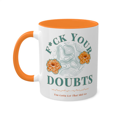 Colorful Accent Mugs, 11oz 'F*ck Your Doubts' 8 colors