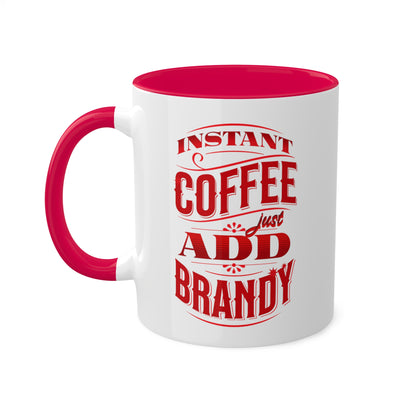 Instant Coffee Just Add Brandy 12 Colorful Coffee Mugs with 12 Custom Designs, 11oz