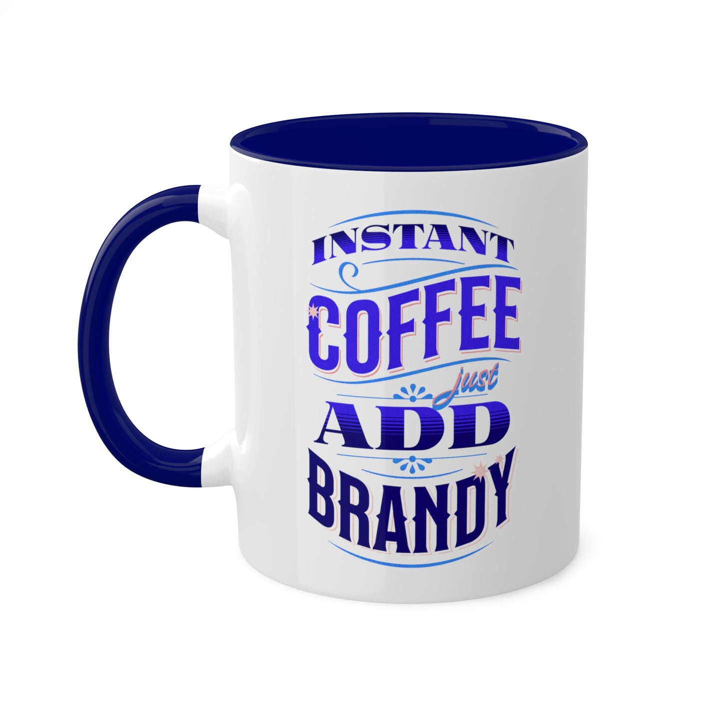 Instant Coffee Just Add Brandy 12 Colorful Coffee Mugs with 12 Custom Designs, 11oz