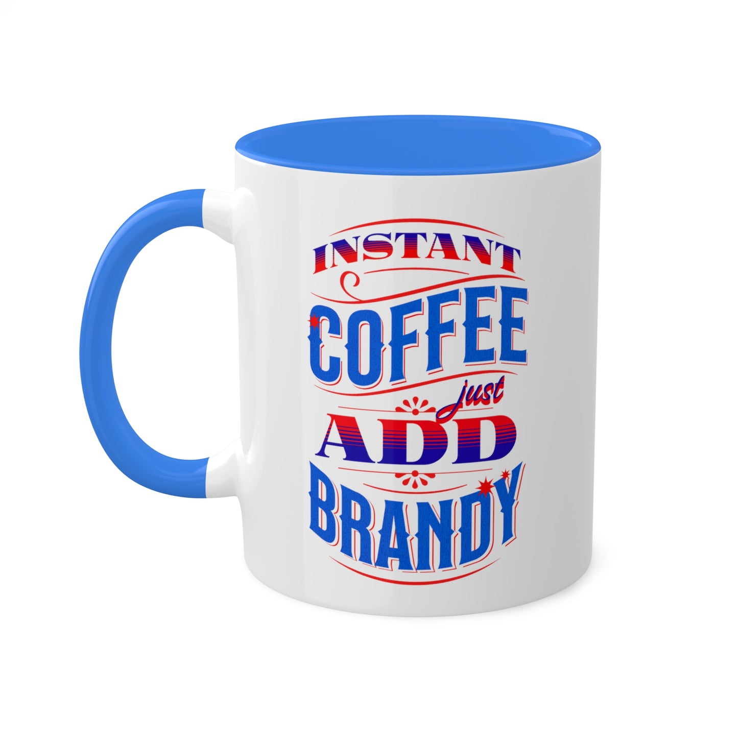 Instant Coffee Just Add Brandy 12 Colorful Coffee Mugs with 12 Custom Designs, 11oz