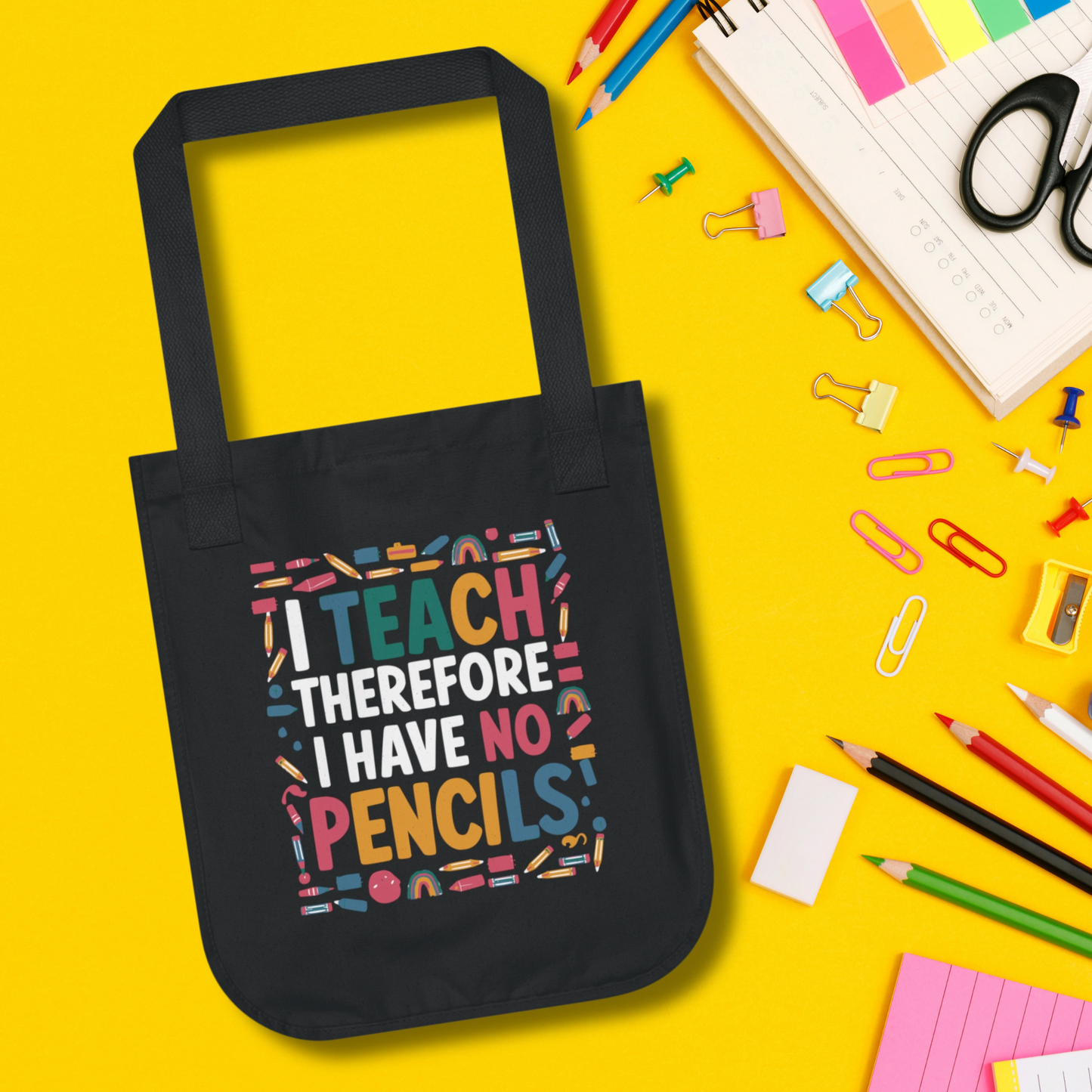 Organic Cotton Teacher Tote Bag - 'I Teach Therefore I Have No Pencils' | Back-to-School Gift