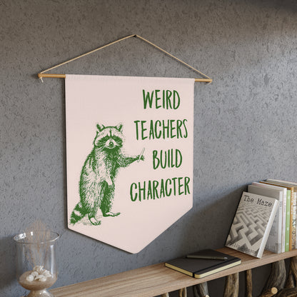 Quirky Teacher Gift | 'Weird Teachers Build Character' 18x21 Pennant Decor