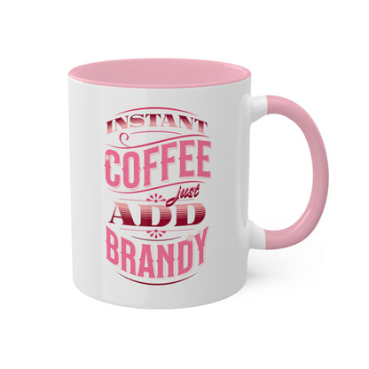 Instant Coffee Just Add Brandy 12 Colorful Coffee Mugs with 12 Custom Designs, 11oz