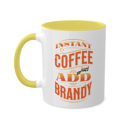 Instant Coffee Just Add Brandy 12 Colorful Coffee Mugs with 12 Custom Designs, 11oz