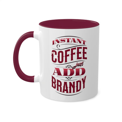 Instant Coffee Just Add Brandy 12 Colorful Coffee Mugs with 12 Custom Designs, 11oz