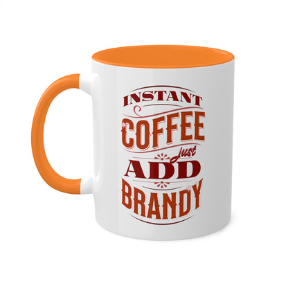 Instant Coffee Just Add Brandy 12 Colorful Coffee Mugs with 12 Custom Designs, 11oz