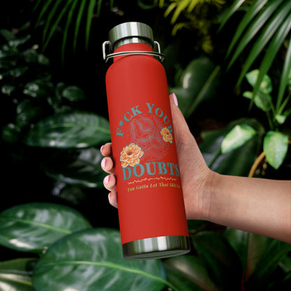 Hot and Cold Double Wall Copper Insulated 22 oz Bottle-F*ck Your Doubts