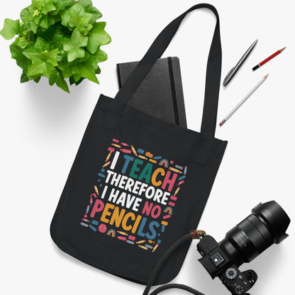 Organic Cotton Teacher Tote Bag - 'I Teach Therefore I Have No Pencils' | Back-to-School Gift