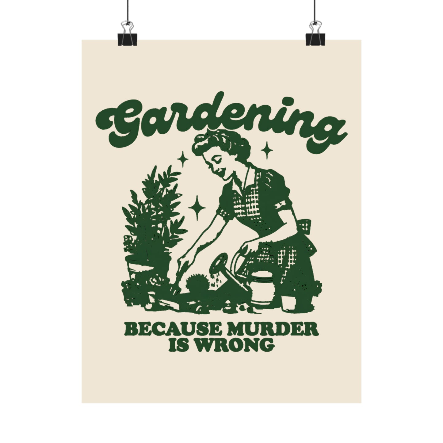 Vintage 1950s Housewife Gardening, Because Murder is Wrong Matte Vertical Poster 9 Vertical Sizes