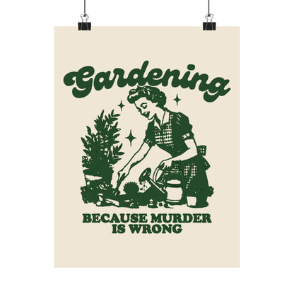 Vintage 1950s Housewife Gardening, Because Murder is Wrong Matte Vertical Poster 9 Vertical Sizes