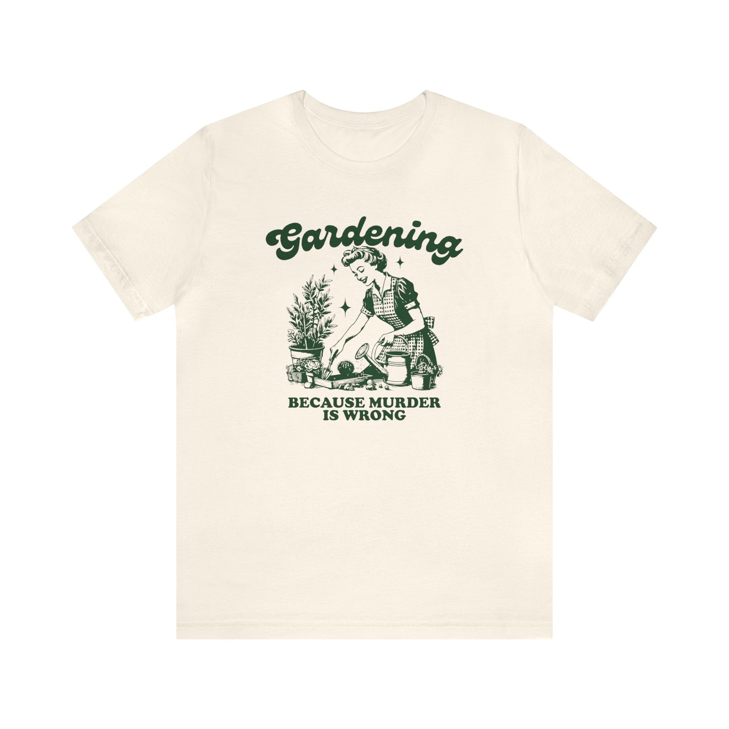 Gardening Because Murder is Wrong- Vintage Green Design Unisex Jersey T-shirt