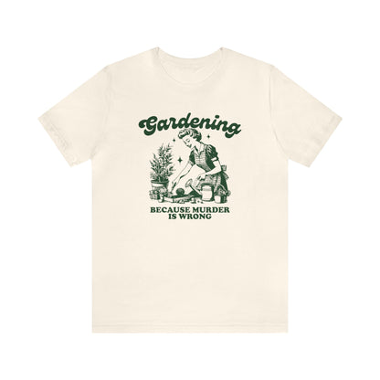 Gardening Because Murder is Wrong- Vintage Green Design Unisex Jersey T-shirt