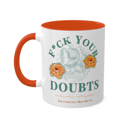 Colorful Accent Mugs, 11oz 'F*ck Your Doubts' 8 colors