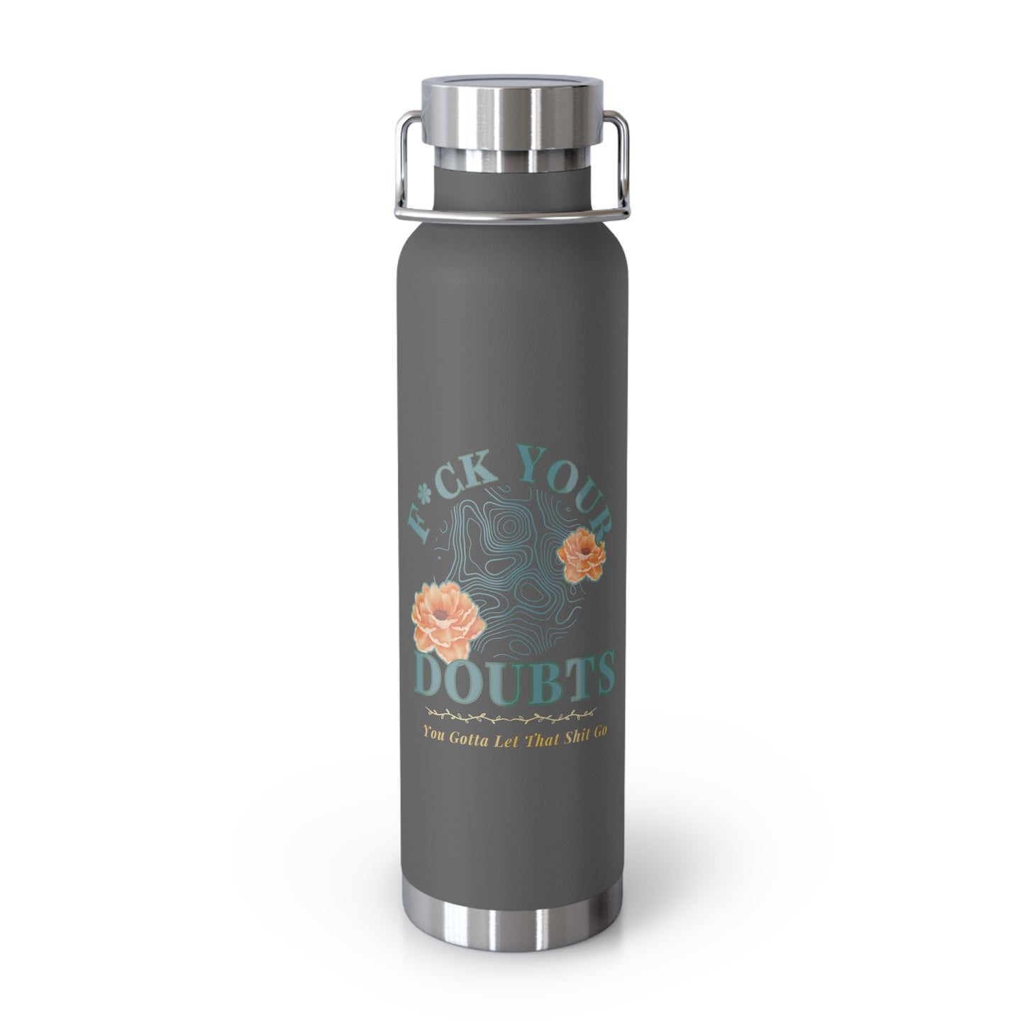 Hot and Cold Double Wall Copper Insulated 22 oz Bottle-F*ck Your Doubts