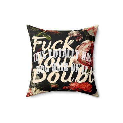 Funny Double-Sided Throw Pillow "Fuck Your Doubts" with a Dog Hair Twist 4 Sizes l Spun Polyester Square Pillow