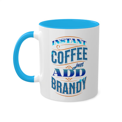 Instant Coffee Just Add Brandy 12 Colorful Coffee Mugs with 12 Custom Designs, 11oz