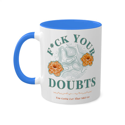 Colorful Accent Mugs, 11oz 'F*ck Your Doubts' 8 colors