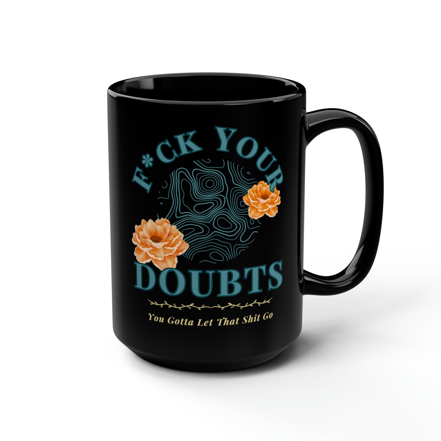 Inspirational Message , 'let go of that shit' on Black 15 oz mug