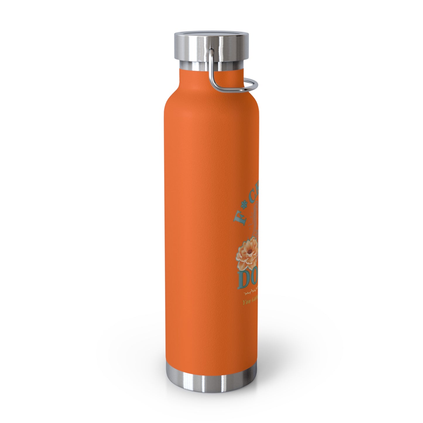 Hot and Cold Double Wall Copper Insulated 22 oz Bottle-F*ck Your Doubts