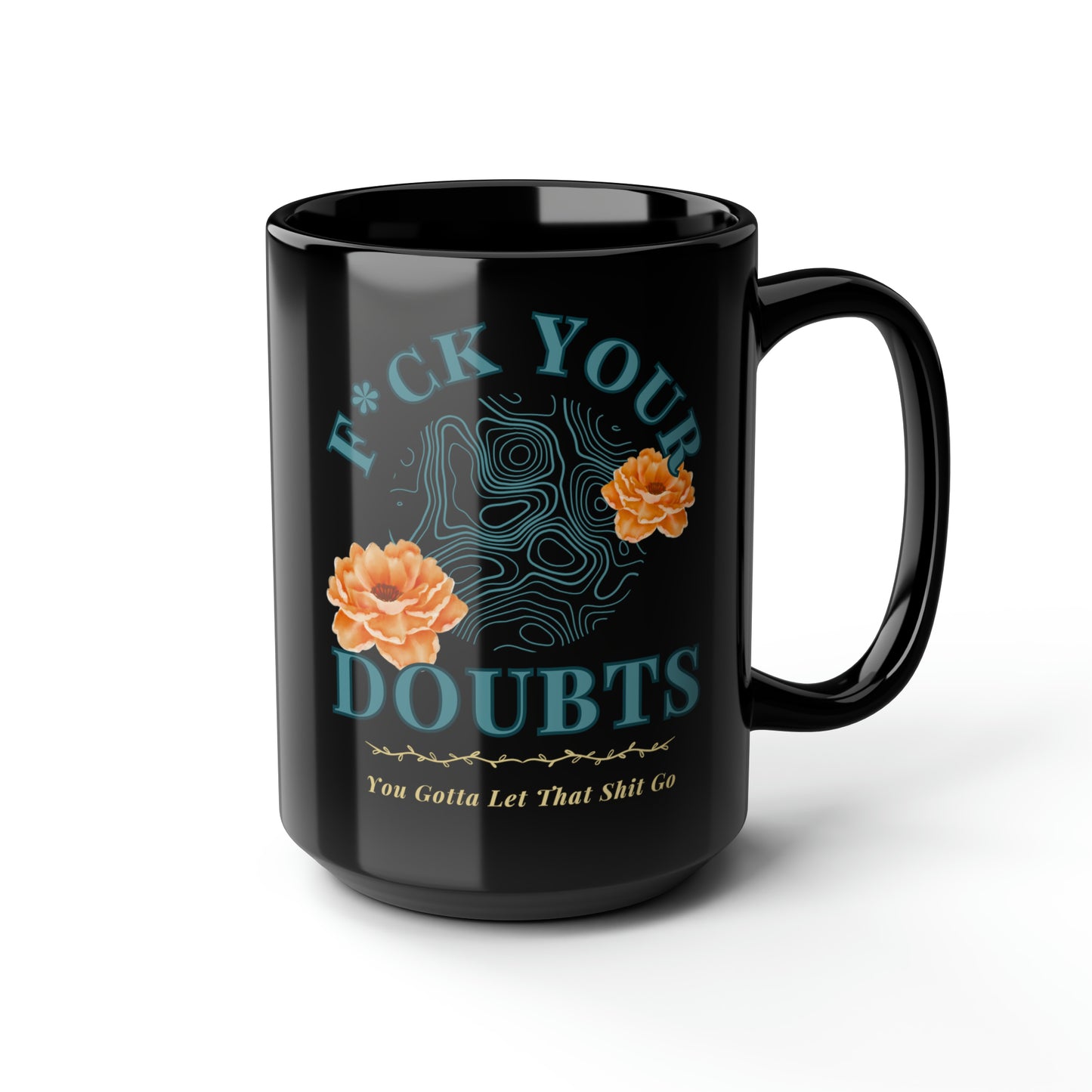 Inspirational Message , 'let go of that shit' on Black 15 oz mug