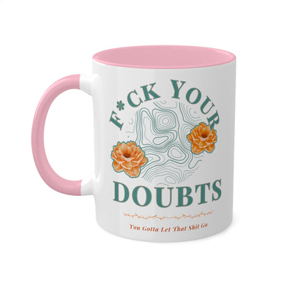 Colorful Accent Mugs, 11oz 'F*ck Your Doubts' 8 colors