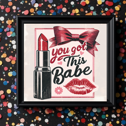 Empowering 'You Got This Babe' Poster Playful Feminine Design  12x12, 16x16, 18x24 Sizes Matte Horizontal Posters