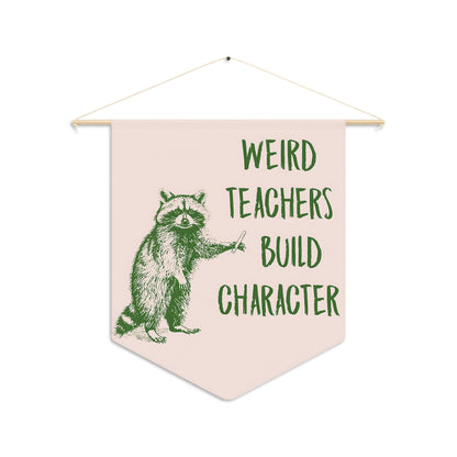 Quirky Teacher Gift | 'Weird Teachers Build Character' 18x21 Pennant Decor