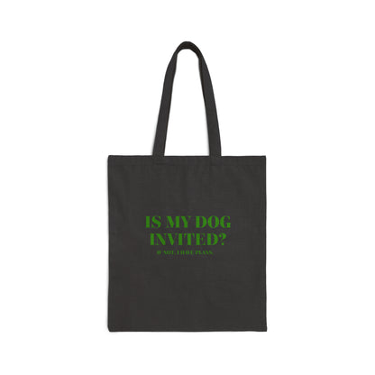 Funny Dog Lover Tote Bag Is My Dog Invited? 100% Cotton Canvas Tote Bag