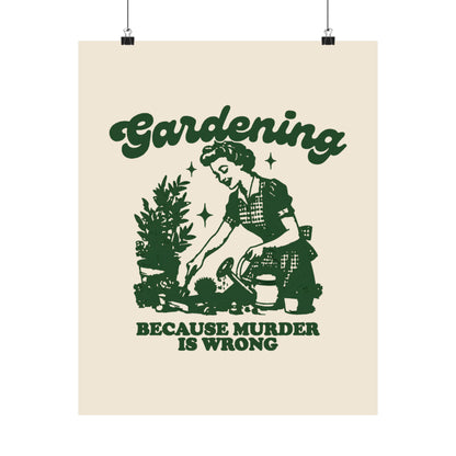 Vintage 1950s Housewife Gardening, Because Murder is Wrong Matte Vertical Poster 9 Vertical Sizes