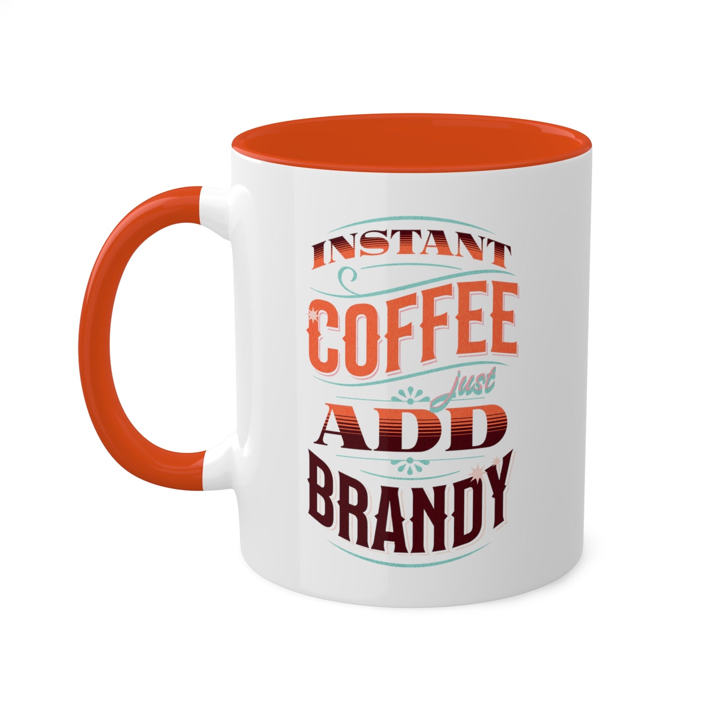 Instant Coffee Just Add Brandy 12 Colorful Coffee Mugs with 12 Custom Designs, 11oz