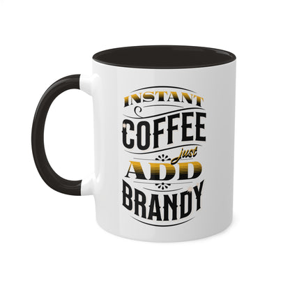 Instant Coffee Just Add Brandy 12 Colorful Coffee Mugs with 12 Custom Designs, 11oz