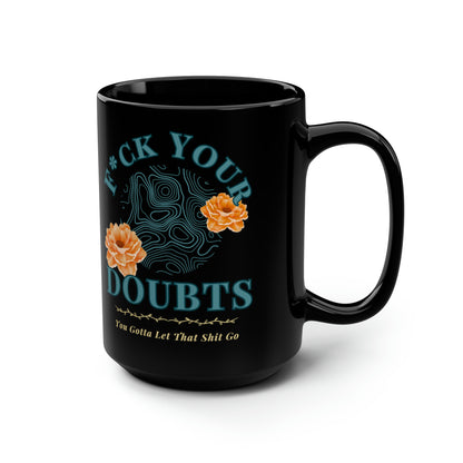 Inspirational Message , 'let go of that shit' on Black 15 oz mug