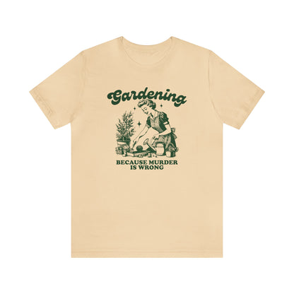 Gardening Because Murder is Wrong- Vintage Green Design Unisex Jersey T-shirt