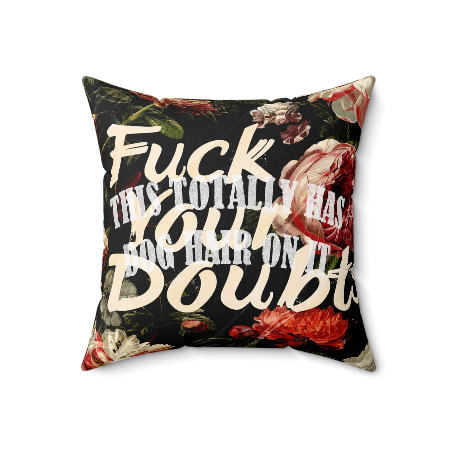 Funny Double-Sided Throw Pillow "Fuck Your Doubts" with a Dog Hair Twist 4 Sizes l Spun Polyester Square Pillow