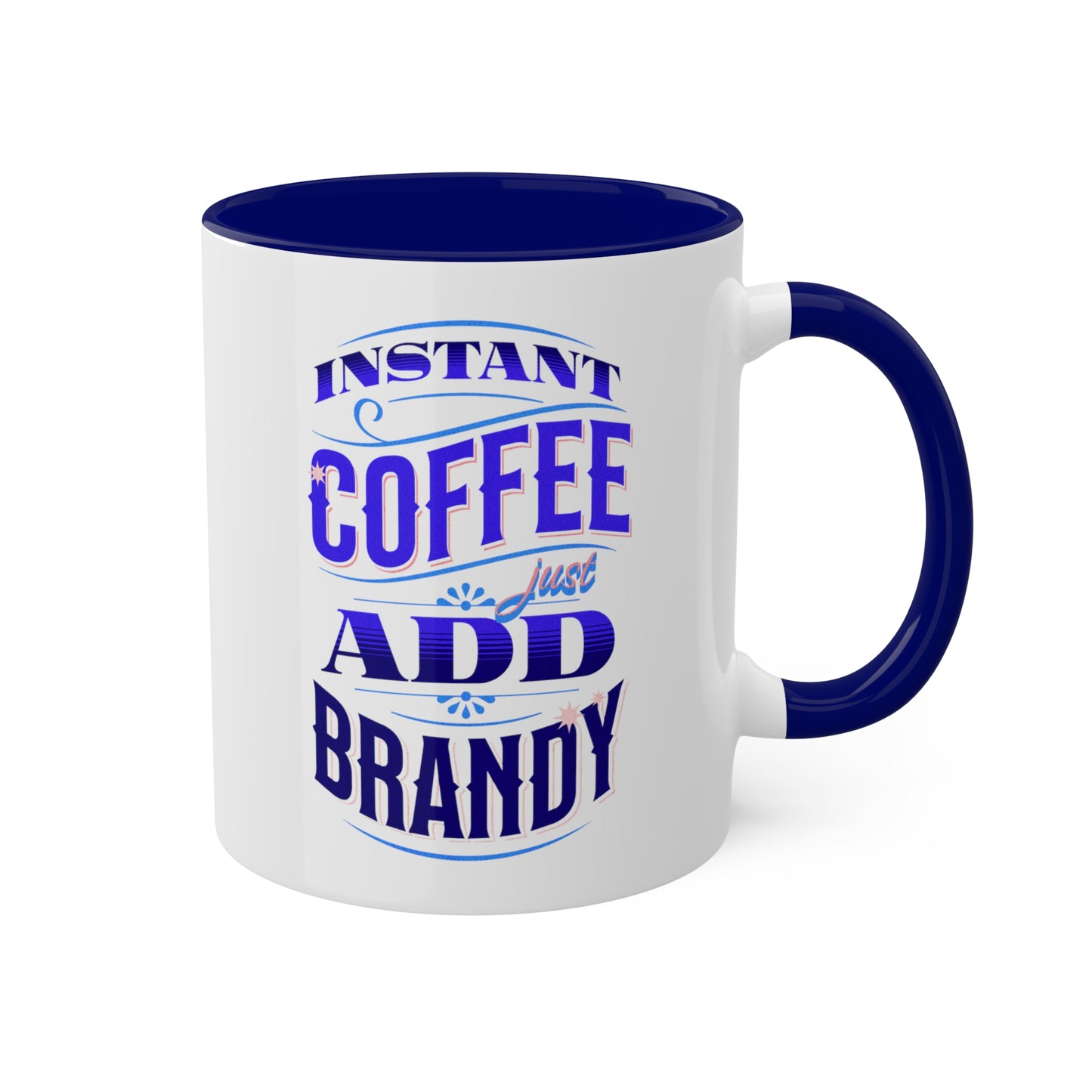 Instant Coffee Just Add Brandy 12 Colorful Coffee Mugs with 12 Custom Designs, 11oz