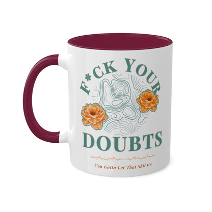 Colorful Accent Mugs, 11oz 'F*ck Your Doubts' 8 colors