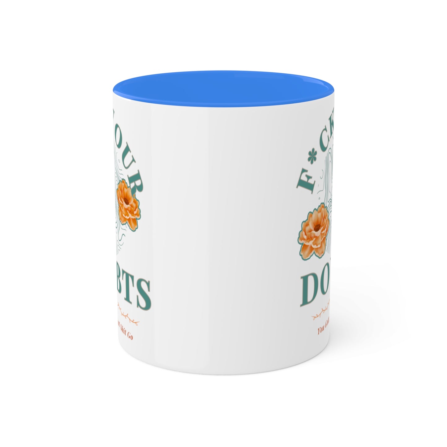 Colorful Accent Mugs, 11oz 'F*ck Your Doubts' 8 colors