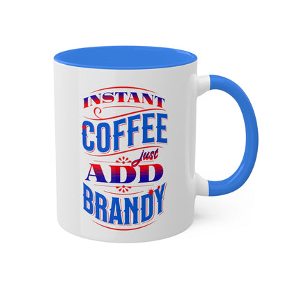 Instant Coffee Just Add Brandy 12 Colorful Coffee Mugs with 12 Custom Designs, 11oz