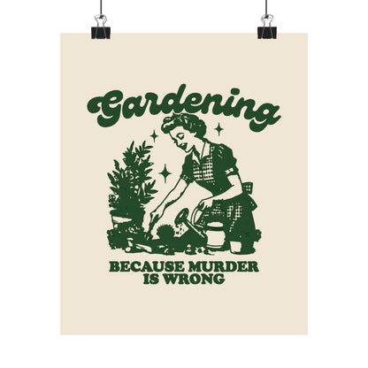 Vintage 1950s Housewife Gardening, Because Murder is Wrong Matte Vertical Poster 9 Vertical Sizes