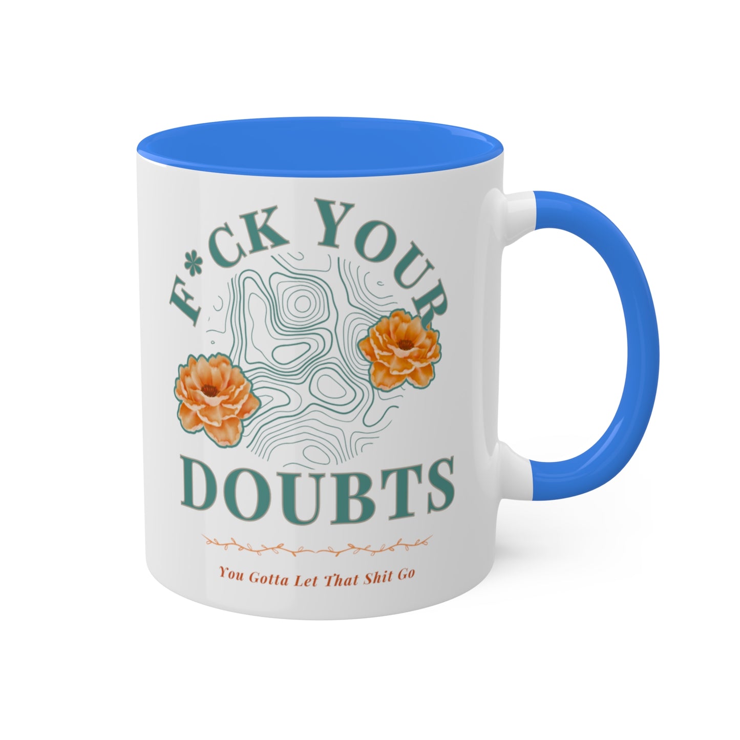 Colorful Accent Mugs, 11oz 'F*ck Your Doubts' 8 colors