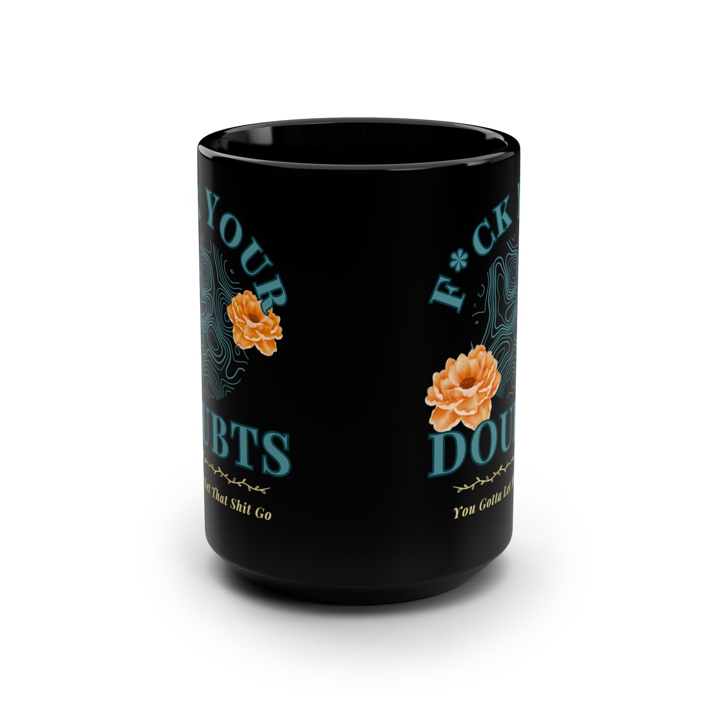 Inspirational Message , 'let go of that shit' on Black 15 oz mug