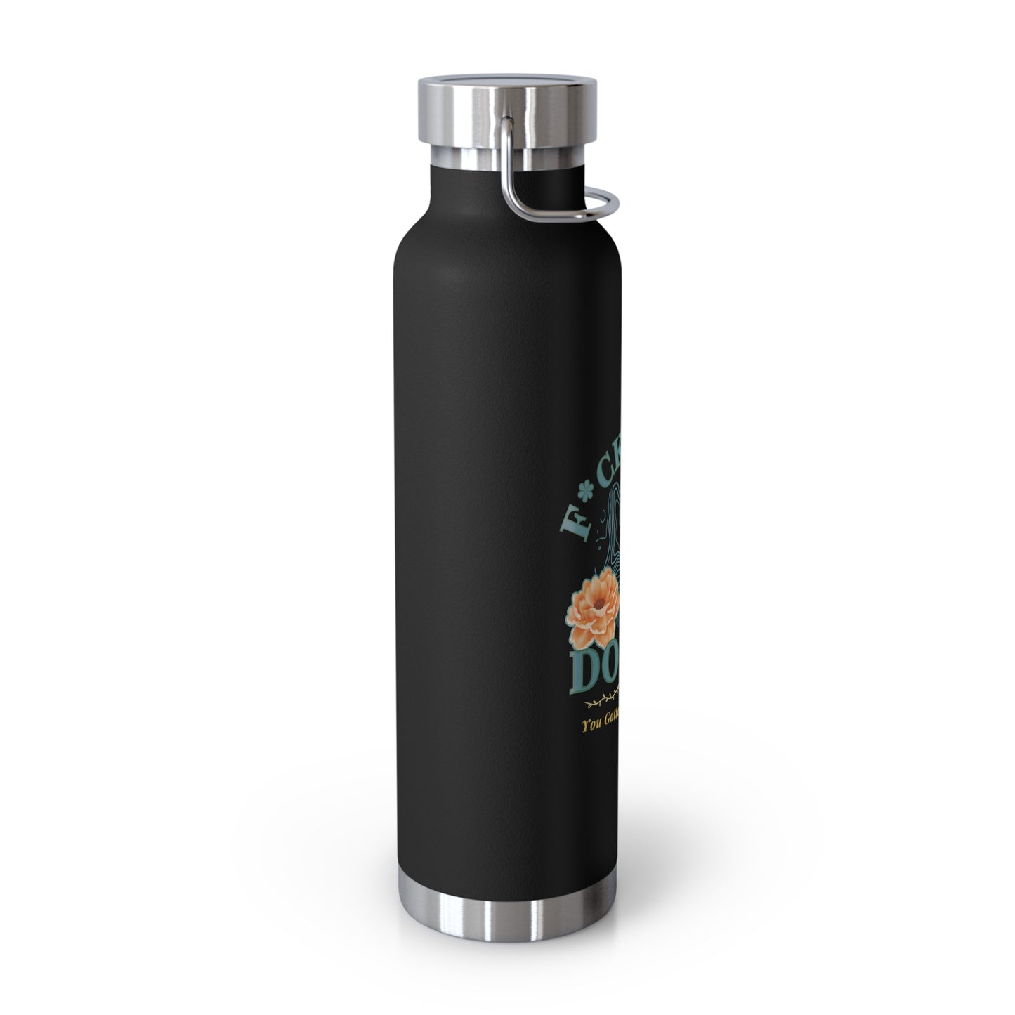 Hot and Cold Double Wall Copper Insulated 22 oz Bottle-F*ck Your Doubts