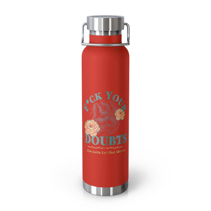 Hot and Cold Double Wall Copper Insulated 22 oz Bottle-F*ck Your Doubts