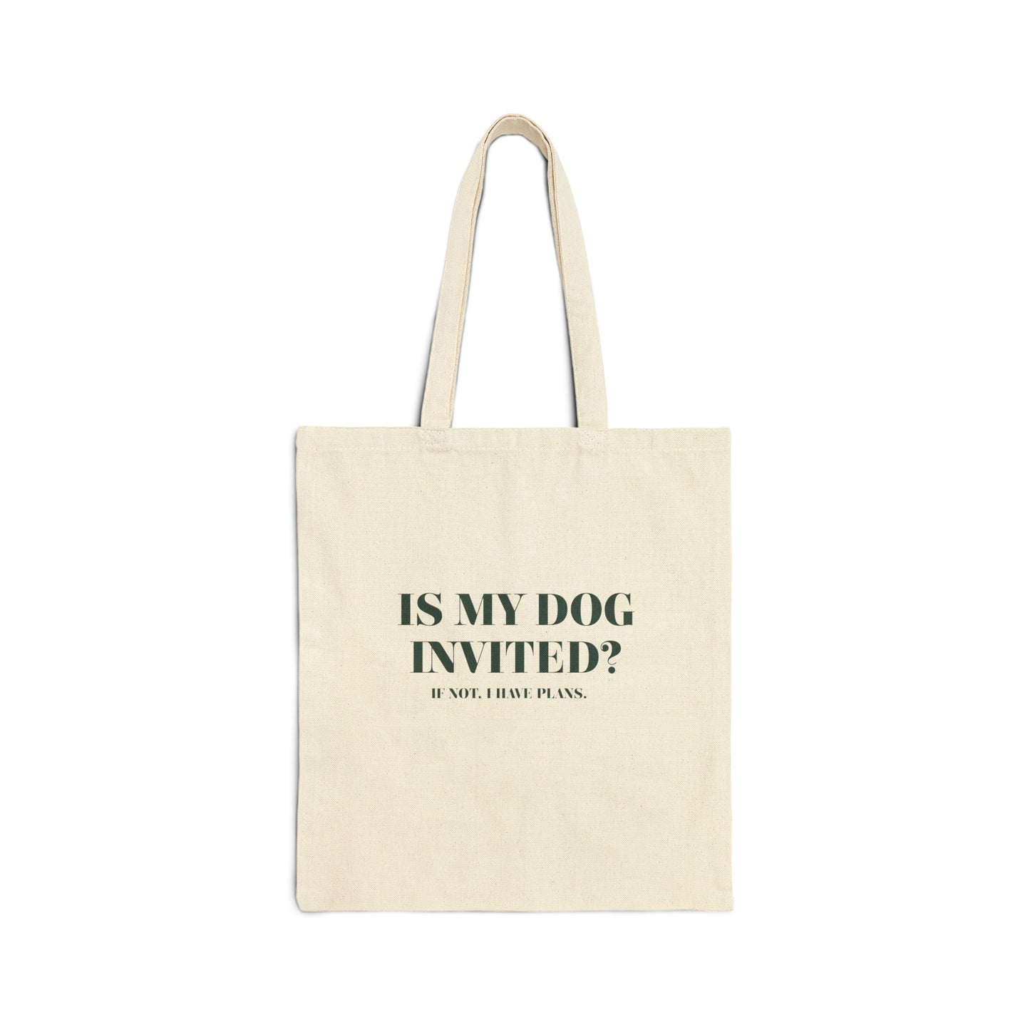 Funny Dog Lover Tote Bag Is My Dog Invited? 100% Cotton Canvas Tote Bag