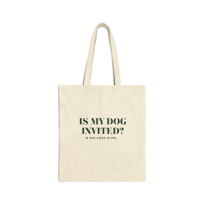 Funny Dog Lover Tote Bag Is My Dog Invited? 100% Cotton Canvas Tote Bag