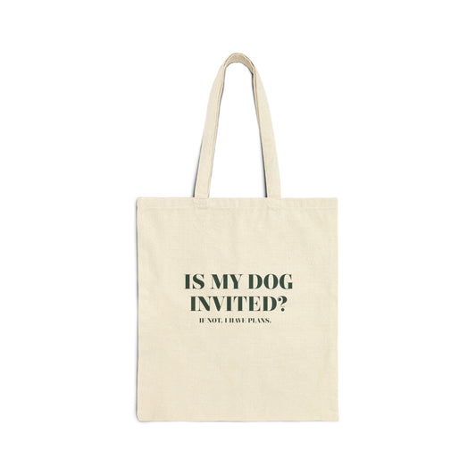 Funny Dog Lover Tote Bag Is My Dog Invited? 100% Cotton Canvas Tote Bag