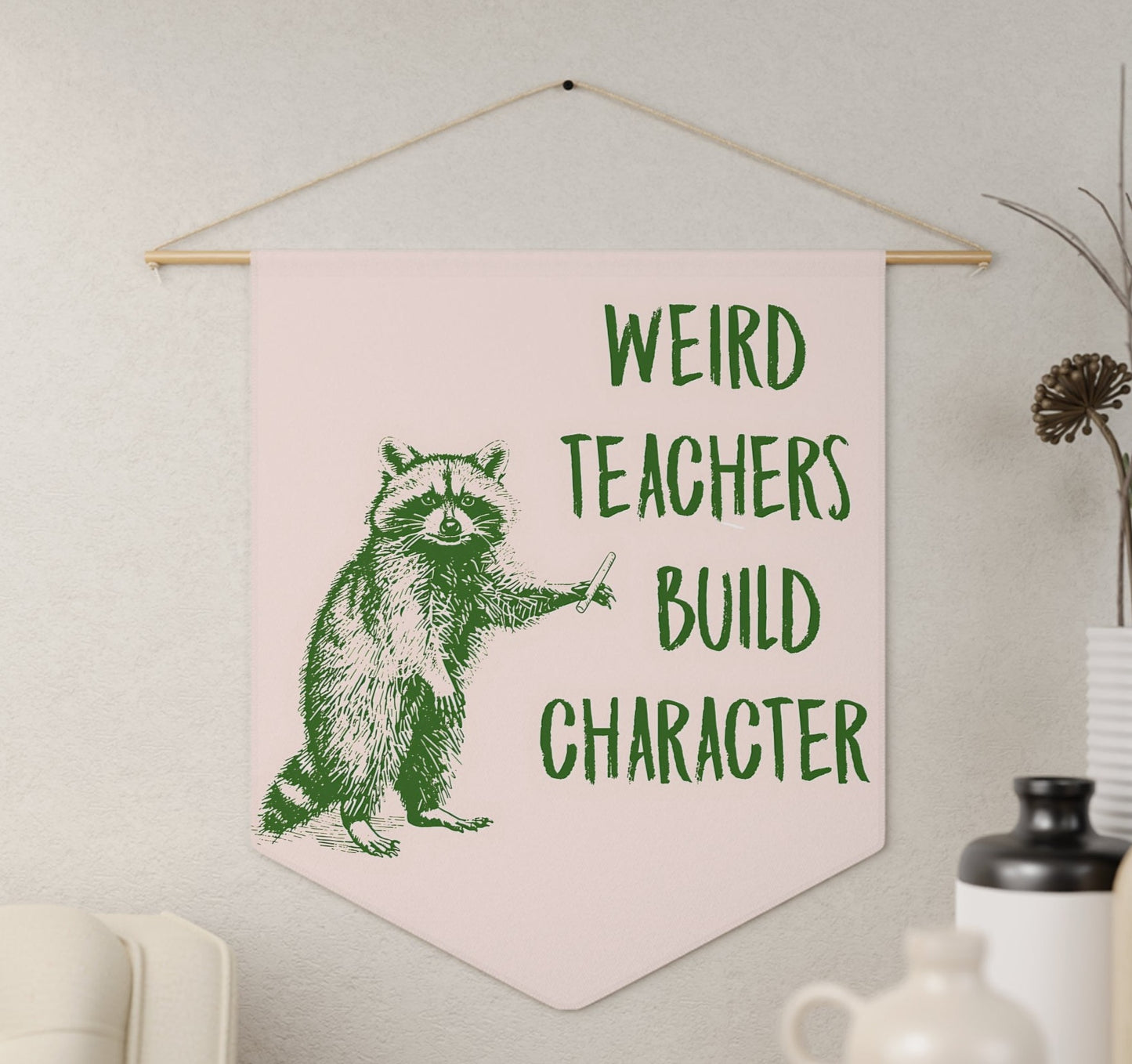 Quirky Teacher Gift | 'Weird Teachers Build Character' 18x21 Pennant Decor