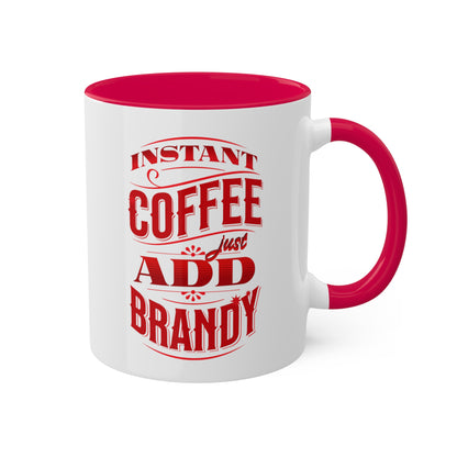 Instant Coffee Just Add Brandy 12 Colorful Coffee Mugs with 12 Custom Designs, 11oz