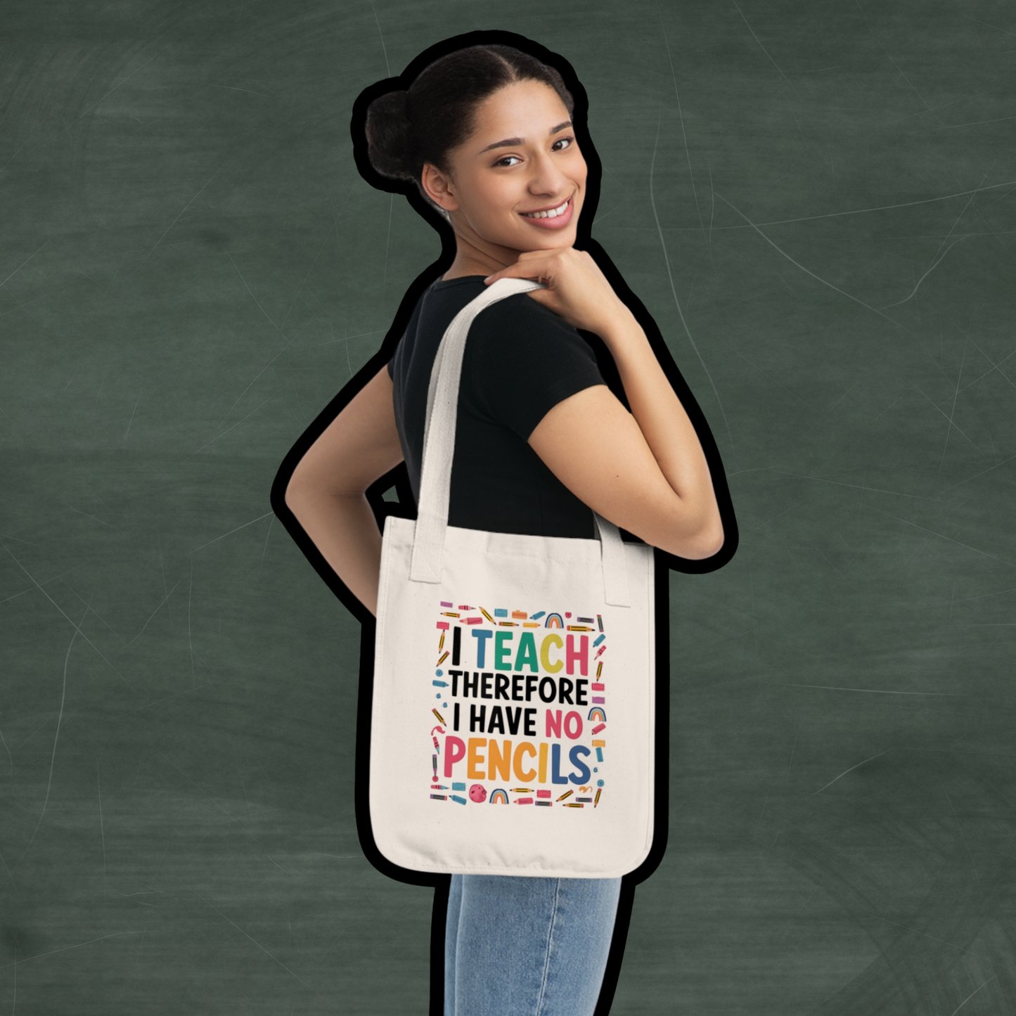 Organic Cotton Teacher Tote Bag - 'I Teach Therefore I Have No Pencils' | Back-to-School Gift