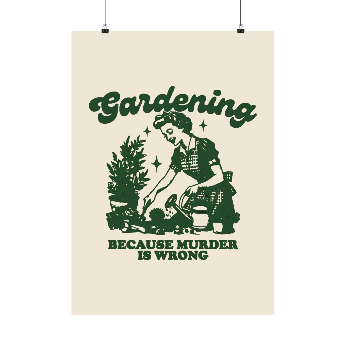 Vintage 1950s Housewife Gardening, Because Murder is Wrong Matte Vertical Poster 9 Vertical Sizes